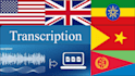transcribe your tigrinya, amharic, and english files