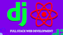 develop full stack django and react js or next js web apps