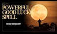 cast a powerful good luck spell to change your destiny for fast results