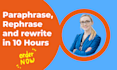 paraphrase, rephrase, proofread, reword and rewrite content in 10 hours