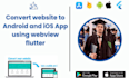 convert website to android and ios app using webview flutter