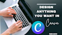 design anything using canva