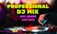 professionally dj mix your playlist of any genre