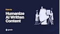 edit your ai generated content, giving it a human touch