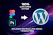 convert any figma, PSD design to wordpress, wordpress theme to elementor theme