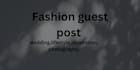 do guest post on wedding, beauty, fashion and lifestyle blog