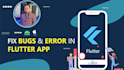 do fix and resolve bugs in your flutter application
