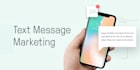do text message marketing for enlisted customer or client