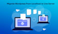 migrate wordpress website from localhost to live  server
