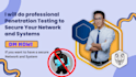 do professional penetration testing to secure your network and systems