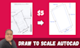 draw your design to scale in autocad in 24 hours
