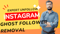 unfollow and ghost follower removal