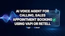 ai voice agent for calling sales  appointment booking  vapi  retell elevenlabs