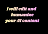 professionally edit and humanize your ai content
