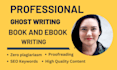 be your pro ebook writer, ghost book writer, ghostwriter,