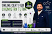 be your online certified chemistry tutor