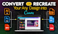 redesign, recreate, convert anything in canva in 1 hour