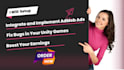 integrate and implement admob ads, fix bugs in your unity games, boost your earn