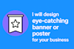 design eye catching banner or poster for your business