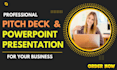 design pitch decks,powerpoint,custom and canva presentation