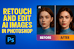 retouch, edit your ai image in photoshop