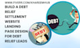build a debt relief settlement website landing page design for debt relief leads