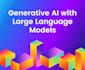 build generative large language models llms or generative ai