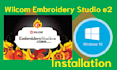 install wilcom embroidery studio e2 in windows 7, 8 1, 10 11