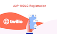 verify twilio a2p campaign within 24 hours