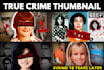 make an eye catching true crime youtube thumbnail