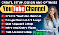 create youtube channel, and setup, design, optimize