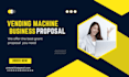 professional vending machine proposal, grant proposal, and location agreement