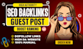provide high quality guest post service with dofollow seo backlinks