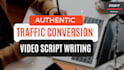 do an authentic traffic conversion script writing for your business
