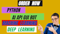 do python programming, python gui api ai bot, machine learning and deep learning