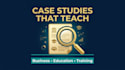 create educational and training case studies