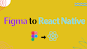 convert figma design, wireframes to react native mobile app