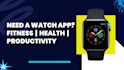 develop a custom apple watch app using swiftui