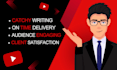 be your professional youtube video script writer
