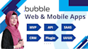 be your bubble io web app developer mvp saas mobile app