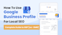 handle google business profile setup, verification, and SEO