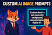 write custom ai image prompts for any idea