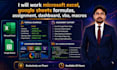 work microsoft excel, google sheets formulas, assignment, dashboard, vba, macros