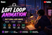 make lofi loop animation for your youtube channel