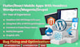 do flutter or react mobile apps with headless cms wordpress, magento or drupal
