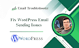 troubleshoot and fix wordpress not sending email problems