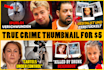 create eye catching true crime youtube thumbnail