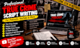 write true crime script, true crime podcast, youtube crime script, true crime