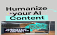 humanize ai content and make it natural and authentic
