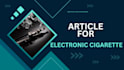 write top notch SEO article for electronic cigarette or electronic gadgets